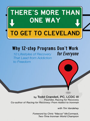 cover image of There's More Than One Way to Get to Cleveland: 10 Lifestyles of Recovery That Lead to Freedom From Addiction